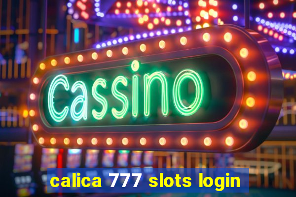 calica 777 slots login